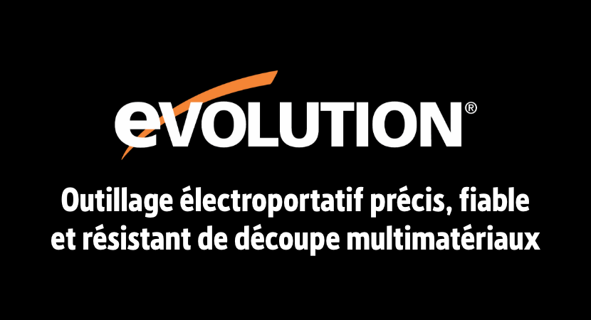 OUTILLAGE ÉLECTROPORTATIF EVOLUTION OUTILLAGE ÉLECTROPORTATIF EVOLUTION
