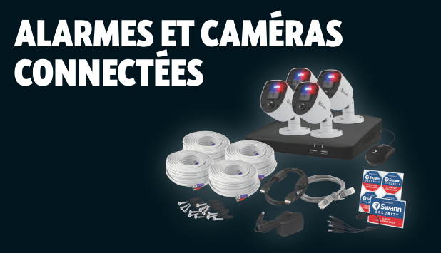 Alarmes et caméras connectées.