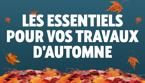 Les essentiels pour vos travaux d'automne.
