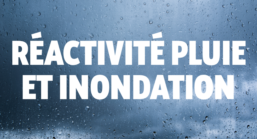 Réactivité pluie et inondation. Réactivité pluie et inondation.