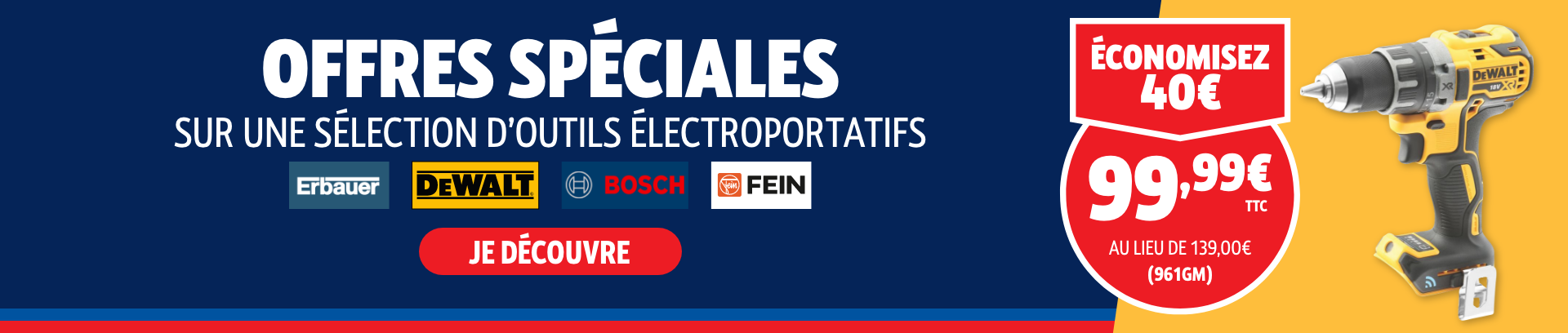 Offres spéciales sur une sélection d'outils électroportatifs.