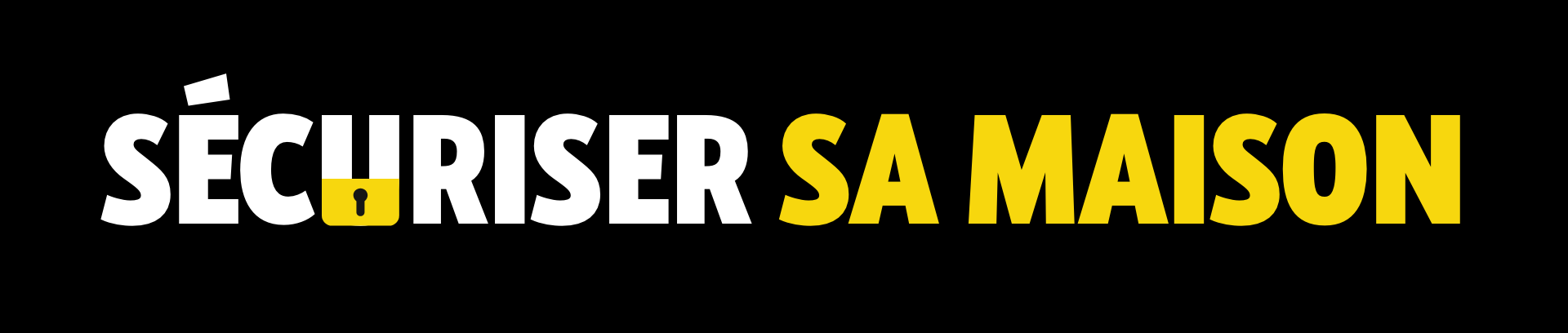 Securiser sa maison.